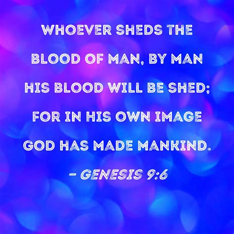 Genesis 96 Whoever Sheds The Blood Of Man By Man His Blood Will Be