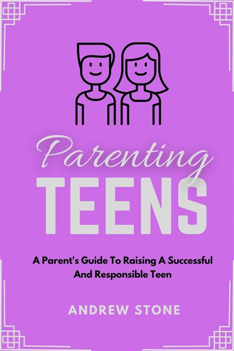 Parenting Teens: A Parent's Guide to Raising A Successful And