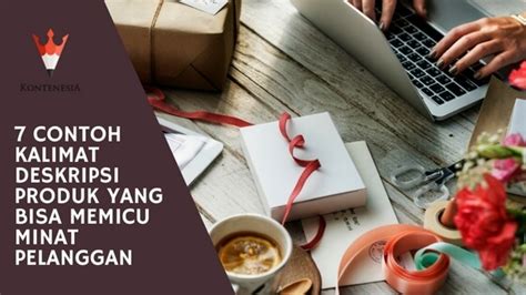 Kita coba lihat beberapa contoh berikut ini. 7 Contoh Kalimat Deskripsi Produk yang Bisa Memicu Minat ...