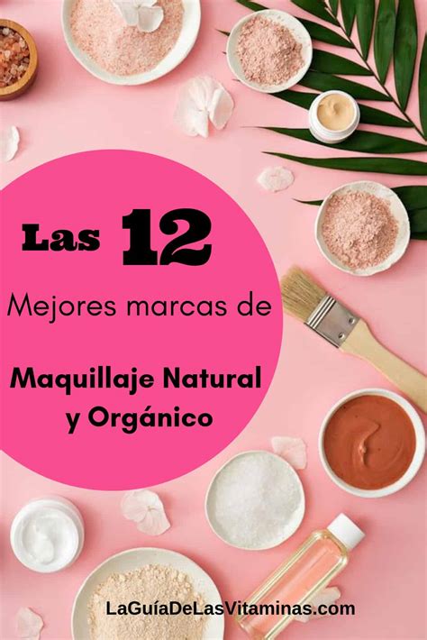 Las 12 Mejores Marcas De Maquillaje Natural Y Orgánico La Guía De Las