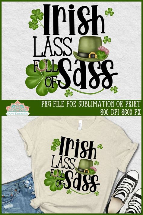 Irish Lass Full Of Sass Png St Patricks Day Sublimation In 2022 Sublime Sass Irish