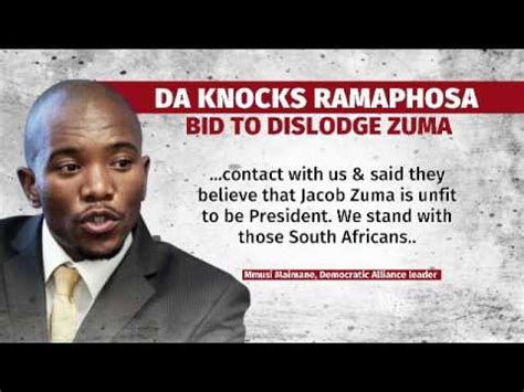 Da Seeks Ramaphosa To Oust Zuma Youtube