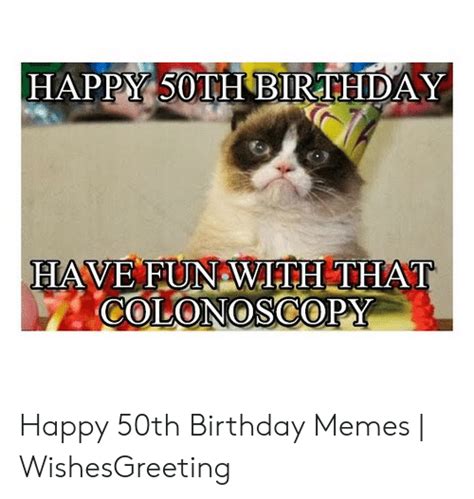 Happy 50thbİrth Day Have Fun With Tha Colonoscopy Happy 50th Birthday