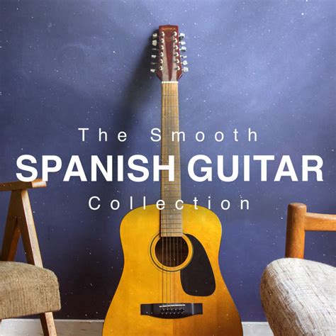 The Smooth Spanish Guitar Collection Album By Spanish Guitar Lounge Music Spotify