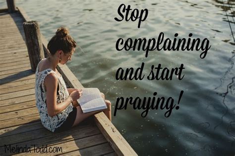 Stop Complaining And Start Praying Bible Faith Life