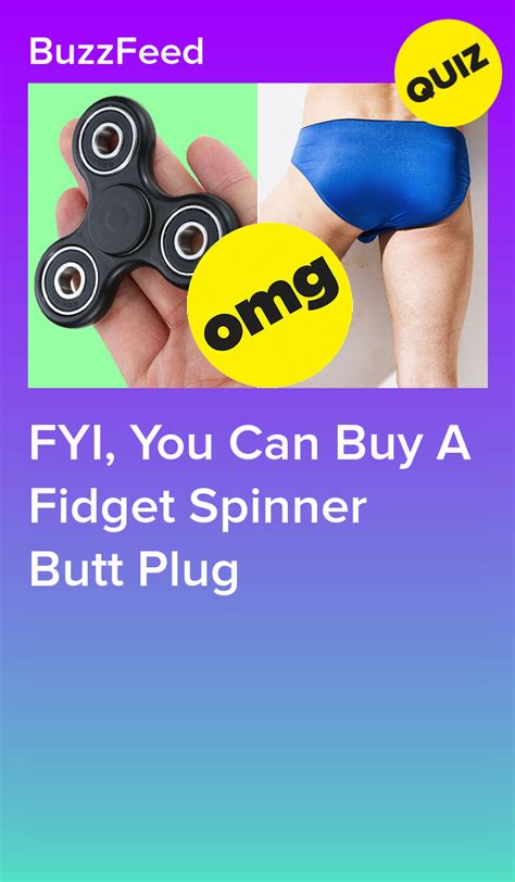 Fyi You Can Buy A Fidget Spinner Butt Plug