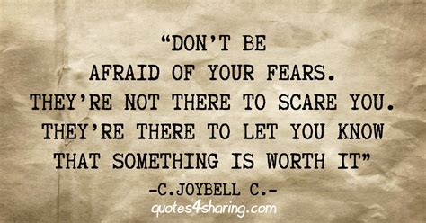 Dont Be Afraid Of Your Fears Theyre Not There To Scare You Theyre