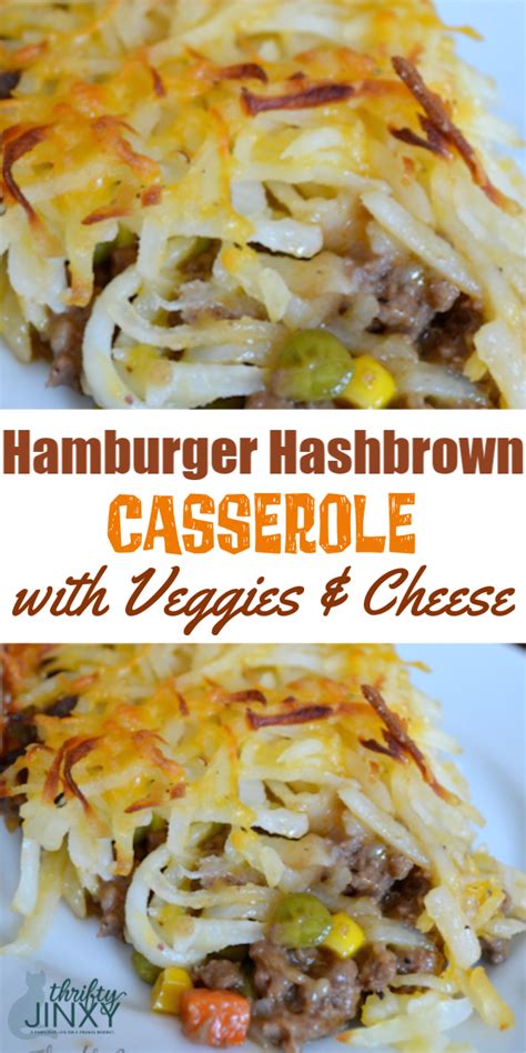 Hashbrown Hamburger Casserole With Veggies And Cheese Recipe Thrifty