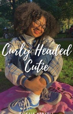 Curly Headed Cutie Rewrite Curly Headed Cutie Wattpad