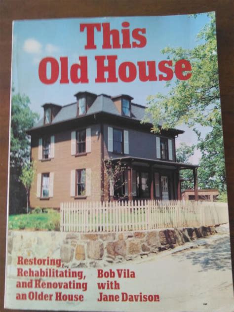 This Old House By Bob Vila Restoring Rehabilitating And Older House