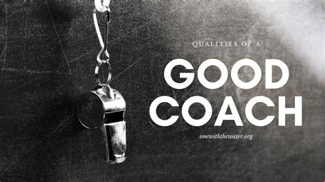 What Are The Qualities Of A Good Coach One With The Water