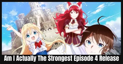 Am I Actually The Strongest Episode 4 Release Date Storyline And