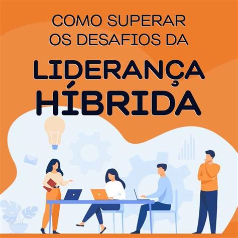 Como Superar Os Desafios Da Liderança Híbrida Comschool Cursos De Liderança Magazine Luiza