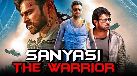 Prabhas Blockbuster Hindi Dubbed Movie Sanyasi The Warrior Saint Full