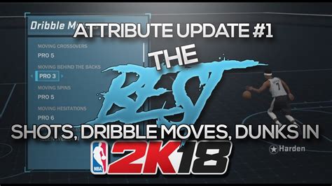 Nba 2k18 Attribute Update 1 The Best Dribble Moves Jumpshots And