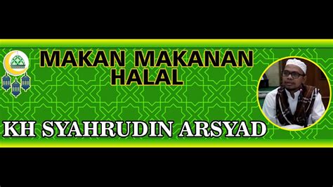 Makan Makanan Halal Kh Syahrudin Arsyad Youtube