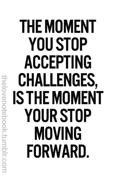 Quotes About Accepting Challenges 43 Quotes