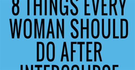 8 things every woman should do after intercourse