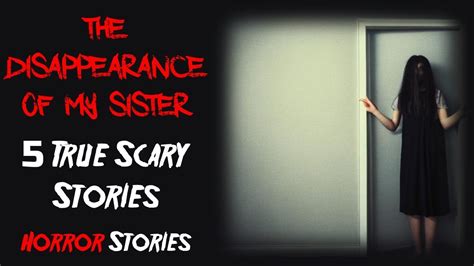 5 True Sister Scary Stories 5 Horror Stories Scary Telling Youtube