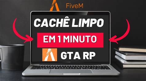 COMO LIMPAR CACHÊ FIVE M GTA RP YouTube