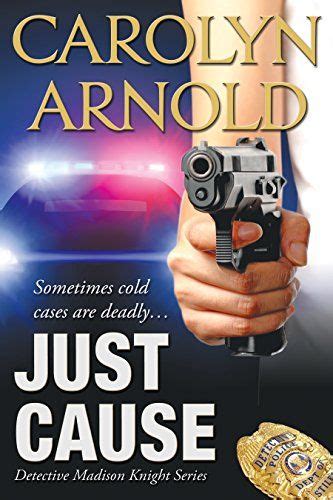 Just Cause Detective Madison Knight Series Book 5 By Arnold Carolyn