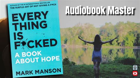 Everything Is Fcked Best Audiobook Summary By Mark Manson Youtube