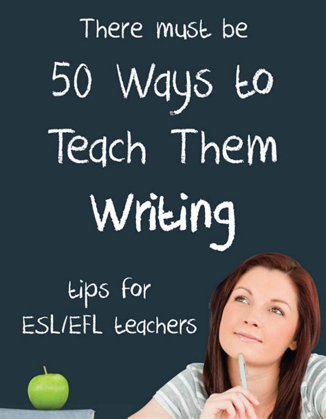 Fifty Ways To Teach Them Writing Tips For Eslefl Teachers