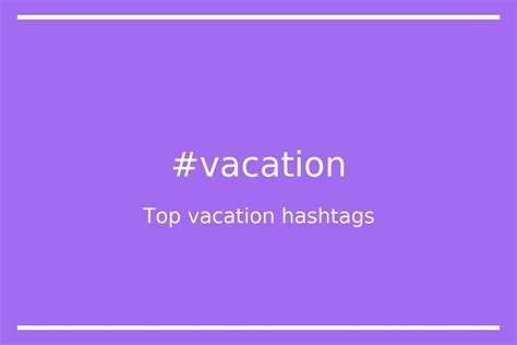 Top 37 Vacation Hashtags Vacation