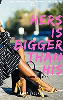 Hers Is Bigger Than His The Complete Platinum Story Collection Of That Insatiable Black Shemale