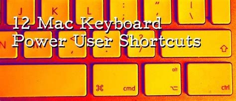 12 Mac Keyboard Shortcuts For Power Users Make Tech Easier