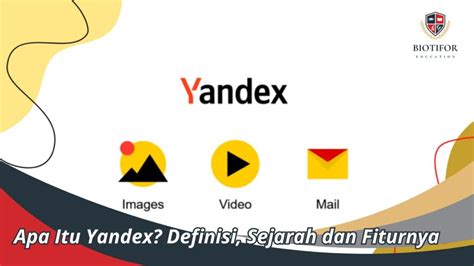 Apa Itu Yandex Definisi Sejarah Dan Fiturnya