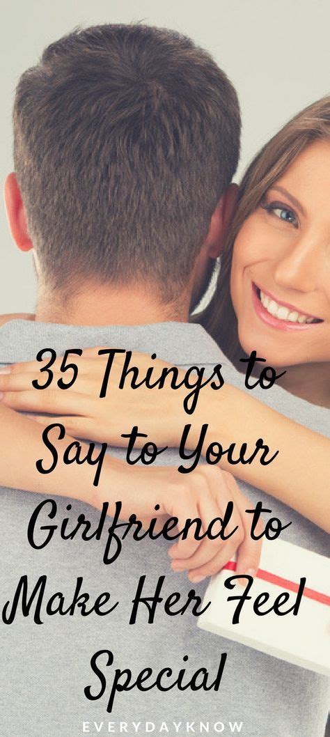 Does he or she seem happier when you're together? 35 Things to Say to Your Girlfriend to Make Her Feel ...