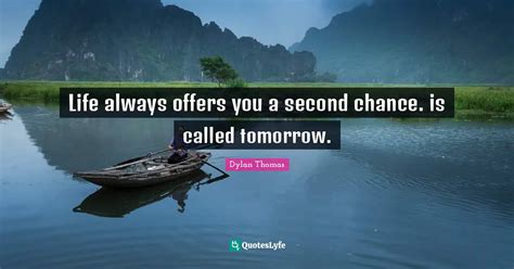 Life Always Offers You A Second Chance Is Called Tomorrow Quote By