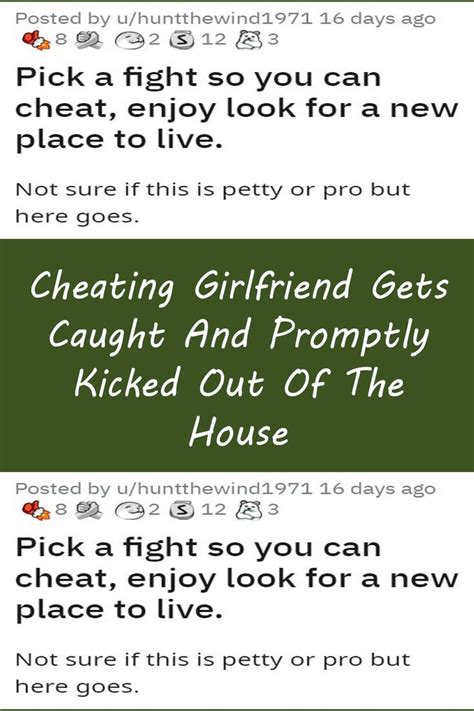 cheating girlfriend gets caught and promptly kicked out of the house artofit
