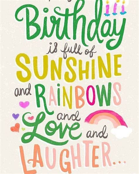 I Hope Your Birthday Is Full Of Sunshine And Rainbows And Love And