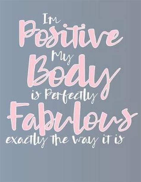 Im Positive My Body Is Perfectly Fabulous Exactly The Way It Is Jolly