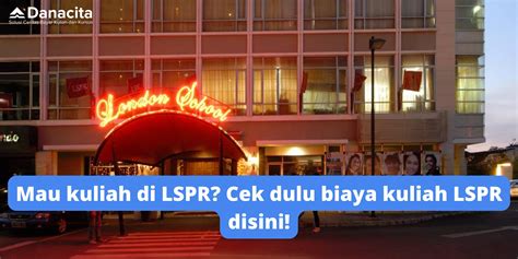 Mau kuliah di LSPR? Cek biaya kuliah LSPR disini! | Danacita