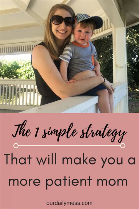 One Strategy To Make You A More Patient Mom Our Daily Mess