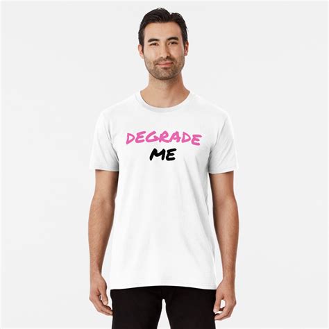 degrade me t shirt by brookehend redbubble