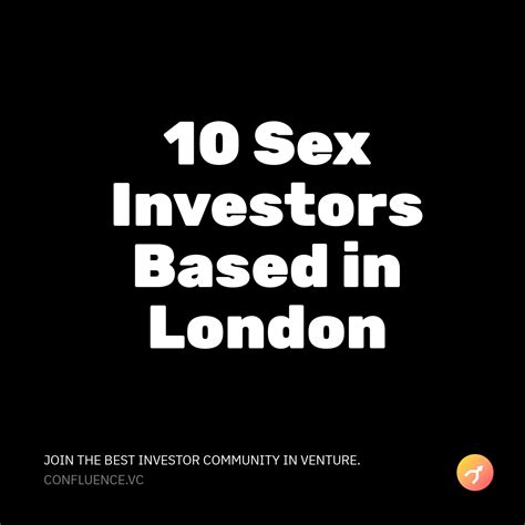 10 Sex Investors Based In London Confluencevc