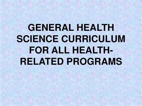 Ppt General Health Science Curriculum For All Health Related Programs