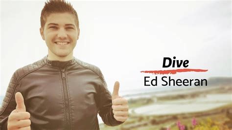 Welcome to ed sheeran's mailing list. Dive - Ed Sheeran | traduzione in Italiano - YouTube