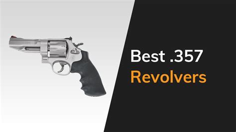 Best 357 Revolvers In 2023 The Arms Guide