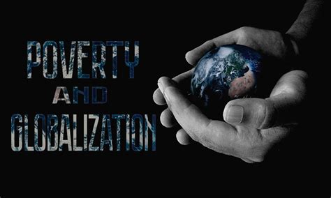 Global Poverty Essay Poverty And Globalization
