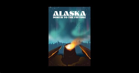 Alaska North To The Future Travel Poster Alaska North To The Future