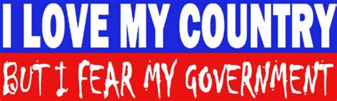 I Love My Country But I Fear My Government Bumper Sticker Republican Democrat Ebay