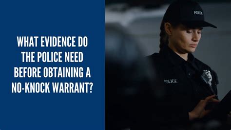 What Evidence Do The Police Need Before Obtaining A No Knock Warrant