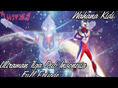 Ultraman Tiga Episode Dub Indonesia Full Youtube