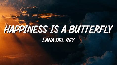 Lana Del Rey - Happiness is a butterfly (Lyrics) - YouTube | Lana del