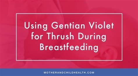 Using Gentian Violet For Thrush During Breastfeeding Breastfeeding